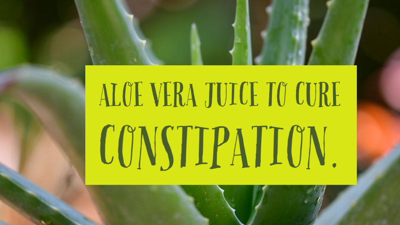 Aloe vera reduced the problem of constipation